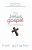 The Jesus Gospel - Recovering the Lost Message (Paperback) - Liam Goligher Photo