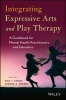 Integrating Expressive Arts and Play Therapy with Children and Adolescents - A Guidebook for Mental Health Practitioners and Educators (Hardcover) - Eric J Green Photo