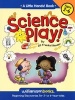 Science Play - Beginning Discoveries for 2 to 6 Years Olds (Paperback) - Jill Frankel Hauser Photo