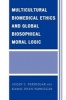 Multicultural Biomedical Ethics and Global Biosophical Moral Logic (Paperback) - Suzan S Parhizgar Photo