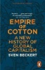 Empire of Cotton - A New History of Global Capitalism (Paperback) - Sven Beckert Photo