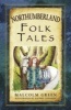 Northumberland Folk Tales (Paperback) - Malcolm Green Photo