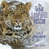 The Great Leopard Rescue - Saving the Amur Leopards (Hardcover) - Sandra Markle Photo