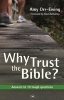 Why Trust the Bible? - Answers to 10 Tough Questions (Paperback, New larger format ed) - Amy Orr Ewing Photo