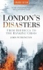 London's Disasters - From Boudicca to the Banking Crisis (Paperback, Revised) - John Withington Photo