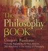 The Philosophy Book - From the Rigveda to the New Atheism, 250 Milestones in the History of Philosophy (Hardcover) - Gregory Bassham Photo