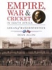 Empire, War & Cricket In South Africa - Logan Of Matjiesfontein (Hardcover) - Dean Allen Photo