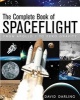 The Complete Book of Spaceflight - From Apollo 1 to Zero Gravity (Paperback) - David Darling Photo