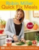 Quick Fix Meals - 200 Simple, Delicious Recipes to Make Mealtime Easy (Paperback) - Robin Miller Photo