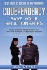 Codependency - Save Your Relationships - Stop Controlling People Around You, Learn How Not to Be Codependent Anymore and Take Care of Yourself (Paperback) - Doc Drvar Photo