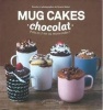 Mug Cakes Chocolate - Ready in Two Minutes in the Microwave! (Hardcover) - Sandra Mahut Photo