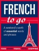 French to Go - A Weekend's Worth of Essential Words and Phrases (Paperback) - Athene Chanter Photo