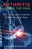 Arthritis - Escape the Pain: How I Overcame Arthritis & How You Can Too (Paperback) - Sarah Woodside Photo