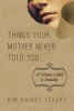 Things Your Mother Never Told You - A Woman's Guide to Sexuality (Paperback) - Kim Gaines Eckert Photo