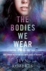 The Bodies We Wear (Paperback) - Jeyn Roberts Photo