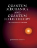 Quantum Mechanics and Quantum Field Theory - A Mathematical Primer (Hardcover, New) - Jonathan Dimock Photo