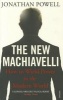 The New Machiavelli - How to Wield Power in the Modern World (Paperback) - Jonathan Powell Photo