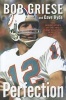 Perfection - The Inside Story of the 1972 Miami Dolphins' Perfect Season (Hardcover) - Bob Griese Photo