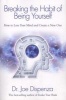 Breaking the Habit of Being Yourself: How to Lose Your Mind and Create Anew One (Paperback) - Joe Dispenza Photo