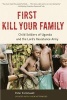 First Kill Your Family - Child Soldiers of Uganda and the Lord's Resistance Army (Paperback) - Peter Eichstaedt Photo