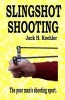 Slingshot Shooting (Paperback) - Jack H Koehler Photo