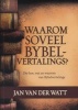 Waarom Soveel Bybelvertalings? (Afrikaans, Paperback) - Jan Van der Watt Photo