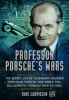 Professor Porsche's Wars - The Secret Life of Legendary Engineer Ferdinand Porsche Who Armed Two Belligerents Through Four Decades (Hardcover) - Karl Ludvigsen Photo