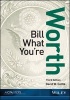 Bill What You're Worth (Paperback, 3rd Revised edition) - David W Cottle Photo