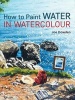 How to Paint Water in Watercolour (Paperback) - Joe Francis Dowden Photo