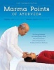 Marma Points of Ayurveda - The Energy Pathways for Healing Body, Mind & Consciousness with a Comparison to Traditional Chinese Medicine (Paperback) - Vasant Lad Photo