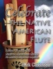 Celebrate the Native American Flute - Learn to Play the Native American Flute! (Paperback) - Dick Claassen Photo