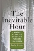 The Inevitable Hour - A History of Caring for Dying Patients in America (Hardcover) - Emily K Abel Photo