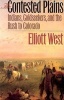 The Contested Plains - Indians, Goldseekers and the Rush to Colorado (Paperback, New edition) - Elliott West Photo