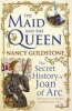 The Maid and the Queen - The Secret History of Joan of Arc (Paperback) - Nancy Goldstone Photo