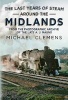 The Last Years of Steam Around the Midlands - From the Photographic Archive of the Late A. J. Maund (Paperback) - Michael Clemens Photo