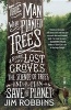 The Man Who Planted Trees - A Story of Lost Groves, the Science of Trees, and a Plan to Save the Planet (Paperback) - Jim Robbins Photo