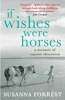 If Wishes Were Horses - A Memoir of Equine Obsession (Paperback, Main) - Susanna Forrest Photo