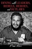 Dining with Leaders, Rebels, Heroes, and Outlaws (Hardcover) - Fiona Ross Photo