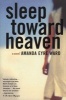 Sleep toward heaven - a novel (Paperback, 1st Perennial ed) - Amanda Eyre Ward Photo