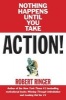 Action! - Nothing Happens Until You Take... (Paperback) - Robert J Ringer Photo