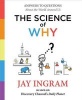 The Science of Why - Answers to Questions about the World Around Us (Hardcover) - Jay Ingram Photo