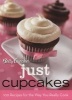 Betty Crocker Just Cupcakes - 100 Recipes for the Way You Really Cook (Hardcover) - Betty Crocker editors Photo