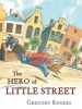 The Hero of Little Street (Hardcover) - Gregory Rogers Photo