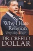 Why I Hate Religion - 10 Reasons to Break Free from the Bondage of Religious Tradition (Hardcover) - Creflo A Dollar Photo