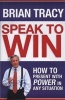 Speak To Win - How To Present With Power In Any Situation (Hardcover) - Brian Tracy Photo