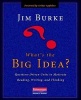 What's the Big Idea? - Question-Driven Units to Motivate Reading, Writing, and Thinking (Paperback) - Jim Burke Photo