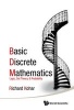 Basic Discrete Mathematics: Logic, Set Theory, and Probability (Hardcover) - Richard Kohar Photo