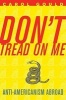 Don't Tread on Me - Anti-Americanism Abroad (Microfilm) - Carol Gould Photo