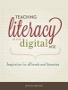 Teaching Literacy in the Digital Age - Inspiration for All Levels and Literacies (Paperback) - Mark Gura Photo