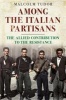 Among the Italian Partisans - The Allied Contribution to the Resistance (Hardcover) - Malcolm Edward Tudor Photo